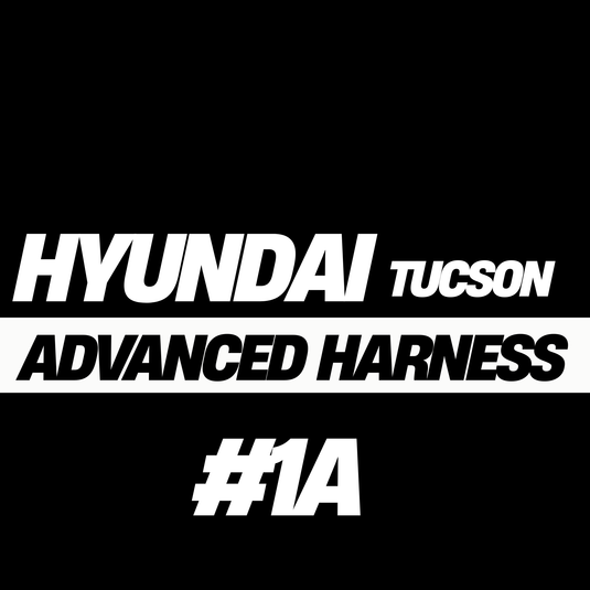 Hyundai Tucson Advanced Harness (#1A)